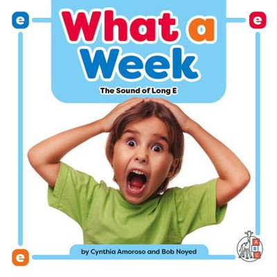 What A Week: The Sound Of Long E (Phonics Fun!)