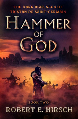 Hammer Of God (The Dark Ages Saga Of Tristan De Saint-Germain)