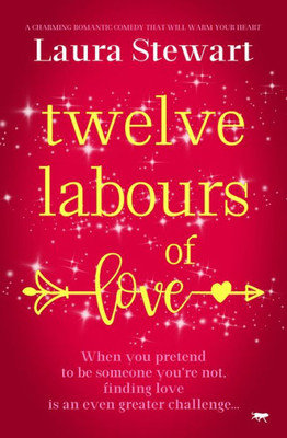 Twelve Labours Of Love: A Charming Romantic Comedy To Warm Your Heart
