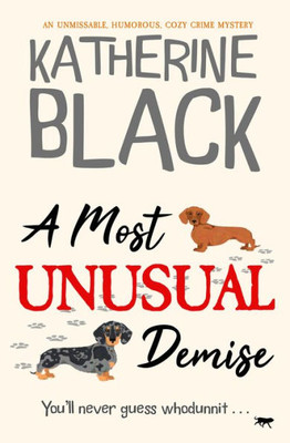 A Most Unusual Demise: An Unmissable, Humorous, Cozy Crime Mystery