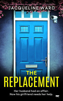 The Replacement: An Utterly Unputdownable Psychological Thriller With A Breathtaking Twist