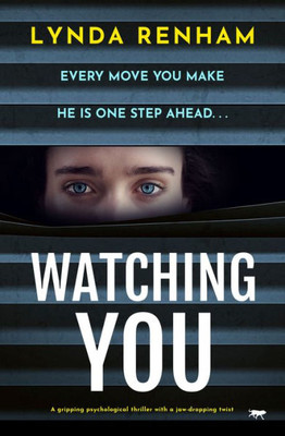 Watching You: A Gripping Psychological Thriller With A Jaw-Dropping Twist