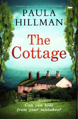 The Cottage: A Gripping Suspense Perfect For Fans Of Louise Douglas