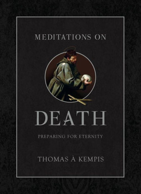 Meditations On Death: Preparing For Eternity