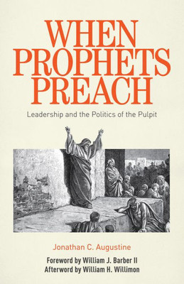 When Prophets Preach: Leadership And The Politics Of The Pulpit