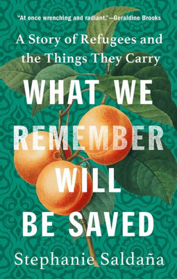 What We Remember Will Be Saved: A Story Of Refugees And The Things They Carry