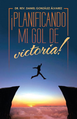 ¡Planificando Mi Gol De Victoria! (Spanish Edition)