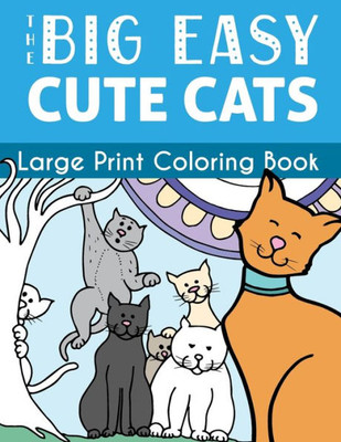 The Big Easy Cute Cats Large Print Coloring Book (Big Easy Coloring)