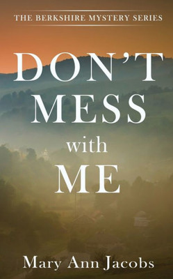 Don'T Mess With Me (The Berkshires Mystery)