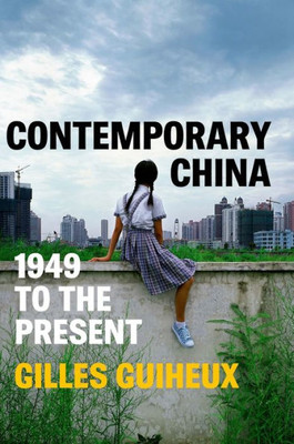 Contemporary China: 1949 To The Present