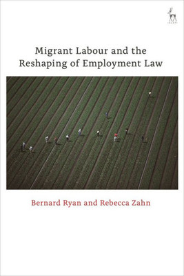 Migrant Labour And The Reshaping Of Employment Law