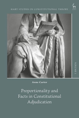 Proportionality And Facts In Constitutional Adjudication (Hart Studies In Constitutional Theory)