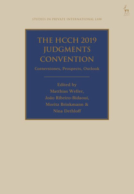 The Hcch 2019 Judgments Convention: Cornerstones, Prospects, Outlook (Studies In Private International Law)