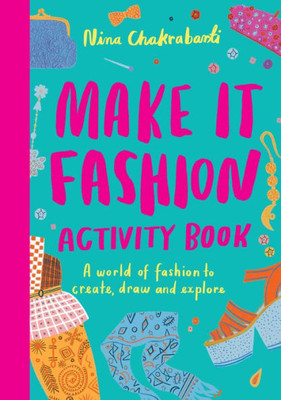 Make It Fashion Activity Book: A World Of Fashion To Create, Draw And Explore