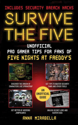 Survive The Five: Unofficial Pro Gamer Tips For Fans Of Five Nights At Freddy'S?Includes Security Breach Hacks