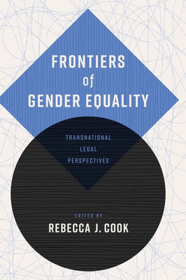 Frontiers Of Gender Equality: Transnational Legal Perspectives (Pennsylvania Studies In Human Rights)