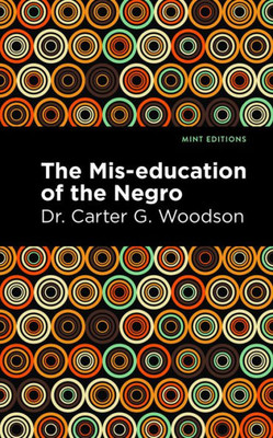 The Mis-Education Of The Negro (Mint Editions (Black Narratives))