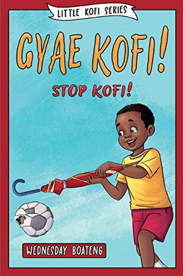 Gyae, Kofi! Stop, Kofi!