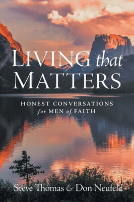 Living That Matters: Honest Conversations For Men Of Faith