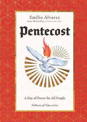 Pentecost: A Day Of Power For All People (The Fullness Of Time: A Journey Through The Church Year)
