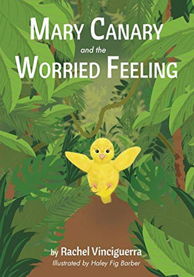 Mary Canary and the Worried Feeling - Paperback