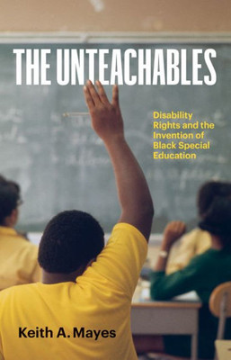 The Unteachables: Disability Rights And The Invention Of Black Special Education