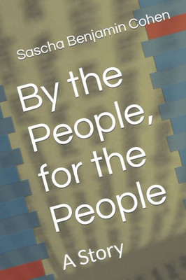 By The People, For The People: A Story