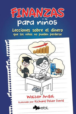 Finanzas Para Niños: Lecciones Sobre El Dinero Que Los Niños No Pueden Perderse (Spanish Edition)