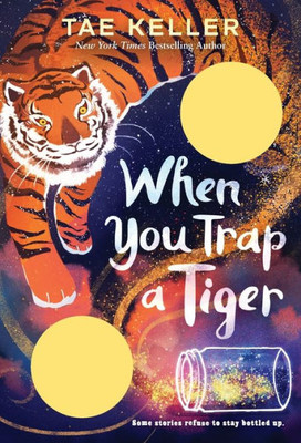 When You Trap A Tiger: (Newbery Medal Winner)
