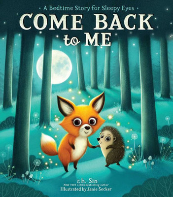 Come Back To Me: A Bedtime Story For Sleepy Eyes