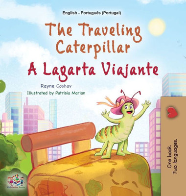 The Traveling Caterpillar (English Portuguese Bilingual Book For Kids - Portugal ) (English Portuguese Portugal Bilingual Collection) (Portuguese Edition)