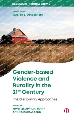 Gender-Based Violence And Rurality In The 21St Century: Interdisciplinary Approaches (Research In Rural Crime)