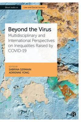 Beyond The Virus: Multidisciplinary And International Perspectives On Inequalities Raised By Covid-19 (Bristol Studies In Law And Social Justice)