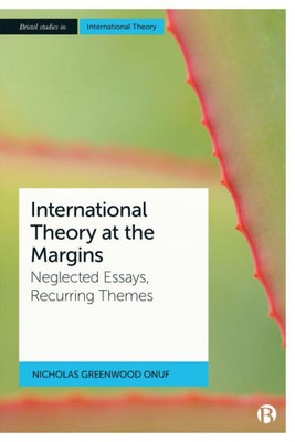 International Theory At The Margins: Neglected Essays, Recurring Themes (Bristol Studies In International Theory)