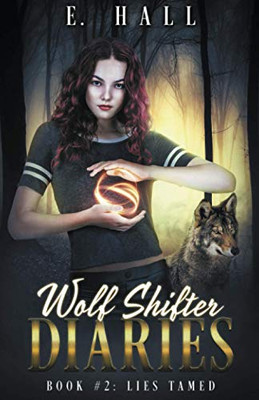 Wolf Shifter Diaries: Lies Tamed (Wolf Shifter Diaries Sweet Paranormal Ro)