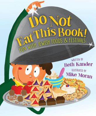 Do Not Eat This Book!: Fun With Jewish Foods & Festivals