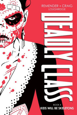 Deadly Class Deluxe Edition, Book 4: Kids Will Be Skeletons