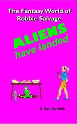 Aliens Have Landed (The Fantasy World Of Robbie Salvage)