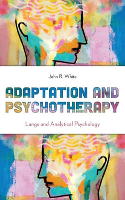 Adaptation And Psychotherapy: Langs And Analytical Psychology (New Imago)