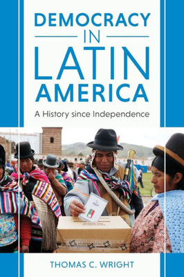 Democracy In Latin America: A History Since Independence