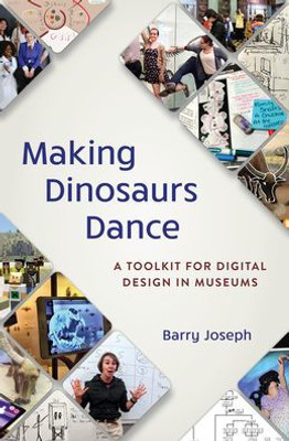 Making Dinosaurs Dance (American Alliance Of Museums)