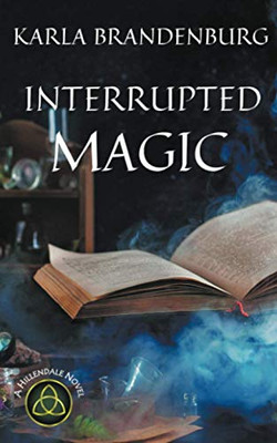 Interrupted Magic (A Hillendale Novel)