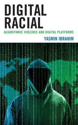 Digital Racial: Algorithmic Violence And Digital Platforms