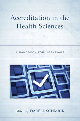 Accreditation In The Health Sciences (Medical Library Association Books Series)