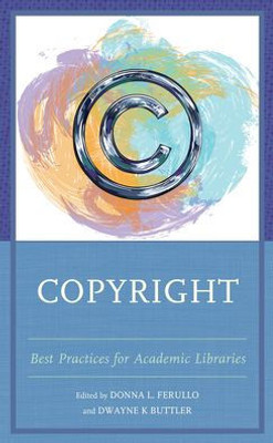 Copyright: Best Practices For Academic Libraries
