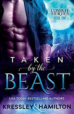 Taken by the Beast: A Steamy Paranormal Romance Spin on Beauty and the Beast (Conduit Series)