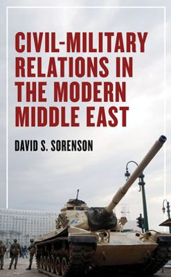 Civil-Military Relations In The Modern Middle East