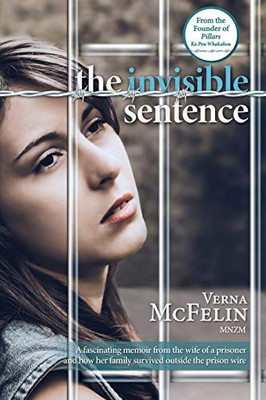 The Invisible Sentence: A fascinating memoir from the wife of a prisoner and how her family survived outside the prison wire