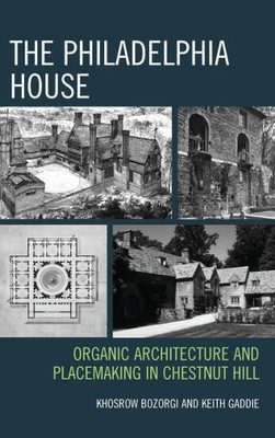 The Philadelphia House: Organic Architecture And Placemaking In Chestnut Hill