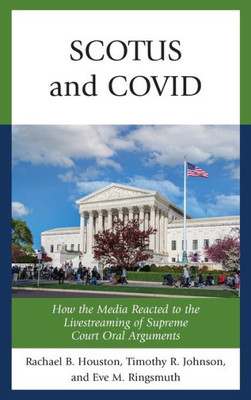 Scotus And Covid: How The Media Reacted To The Livestreaming Of Supreme Court Oral Arguments
